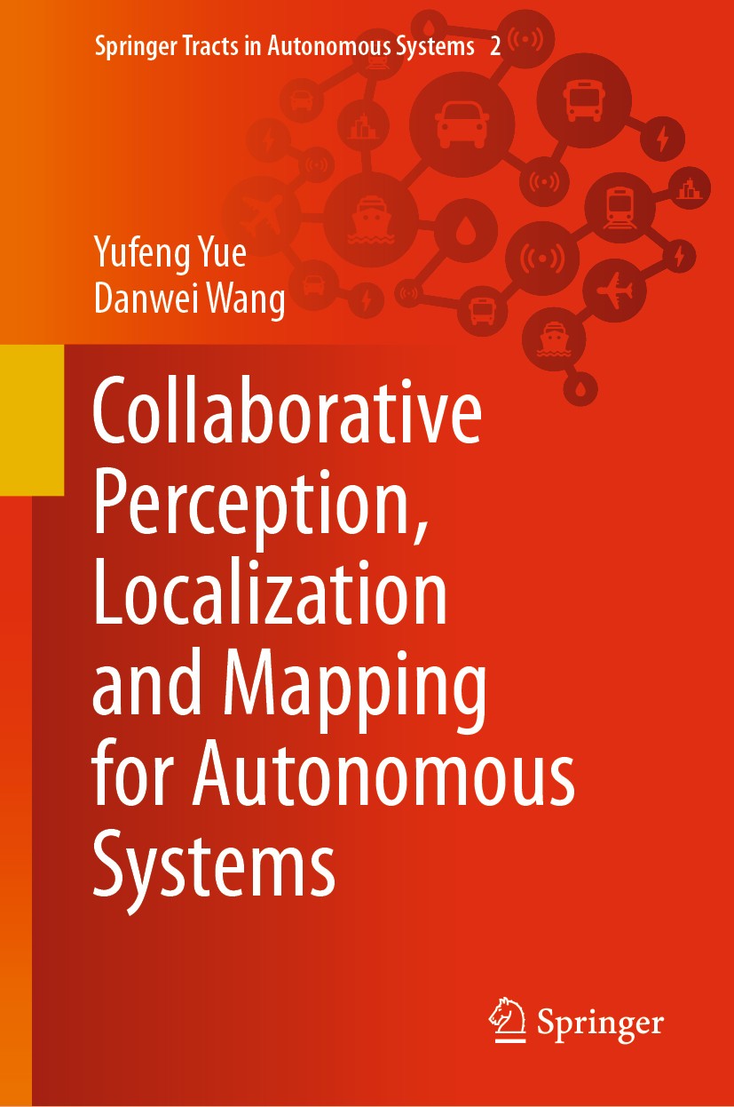 Titlebook: Collaborative Perception, Localization and Mapping for Autonomous Systems; Yufeng Yue,Danwei Wang Book 2021 The Editor(s) (if applicable) Titlebook: Collaborative Perception, Localization and Mapping for Autonomous Systems; Yufeng Yue,Danwei Wang Book 2021 The Editor(s) (if applicable)