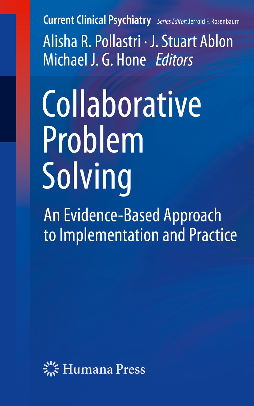 Titlebook: Collaborative Problem Solving; An Evidence-Based Ap Alisha R. Pollastri,J. Stuart Ablon,Michael J.G. H Book 2019 Springer Nature Switzerlan Titlebook: Collaborative Problem Solving; An Evidence-Based Ap Alisha R. Pollastri,J. Stuart Ablon,Michael J.G. H Book 2019 Springer Nature Switzerlan
