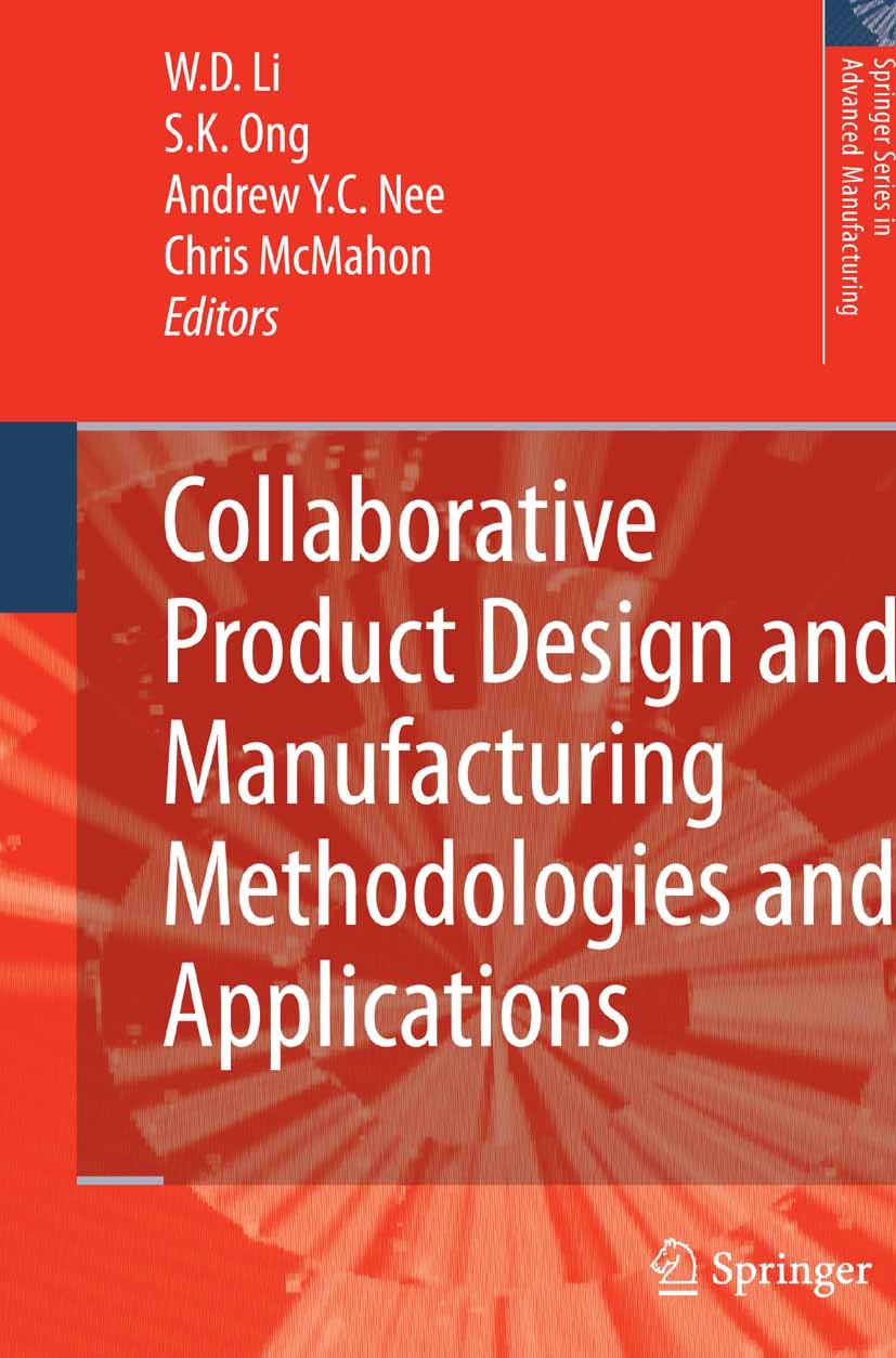 Titlebook: Collaborative Product Design and Manufacturing Methodologies and Applications; W. D. Li (Senior Lecturer),Chris McMahon (Professo Book 200 Titlebook: Collaborative Product Design and Manufacturing Methodologies and Applications; W. D. Li (Senior Lecturer),Chris McMahon (Professo Book 200