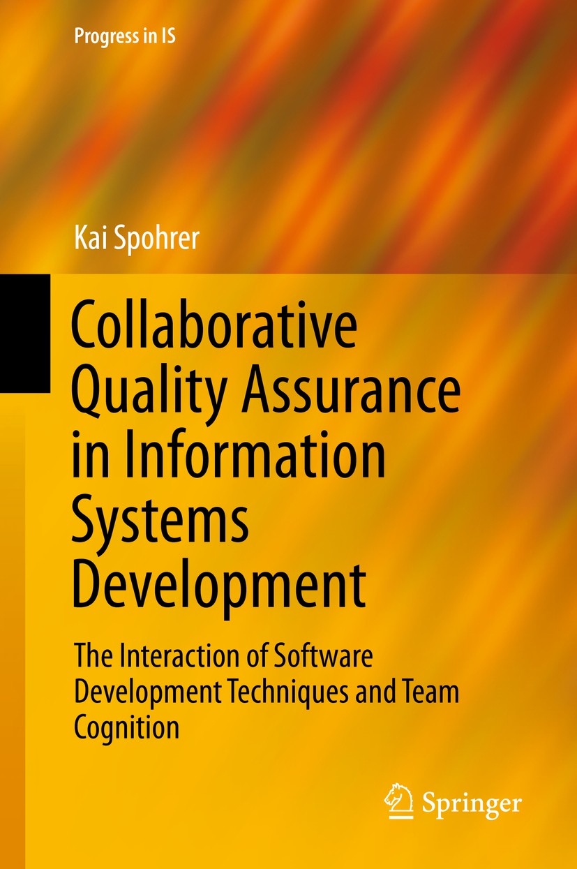 Titlebook: Collaborative Quality Assurance in Information Systems Development; The Interaction of S Kai Spohrer Book 2016 Springer International Publi Titlebook: Collaborative Quality Assurance in Information Systems Development; The Interaction of S Kai Spohrer Book 2016 Springer International Publi