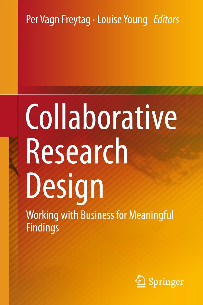 Titlebook: Collaborative Research Design; Working with Busines Per Vagn Freytag,Louise Young Book 20181st edition Springer Nature Singapore Pte Ltd. 2 Titlebook: Collaborative Research Design; Working with Busines Per Vagn Freytag,Louise Young Book 20181st edition Springer Nature Singapore Pte Ltd. 2