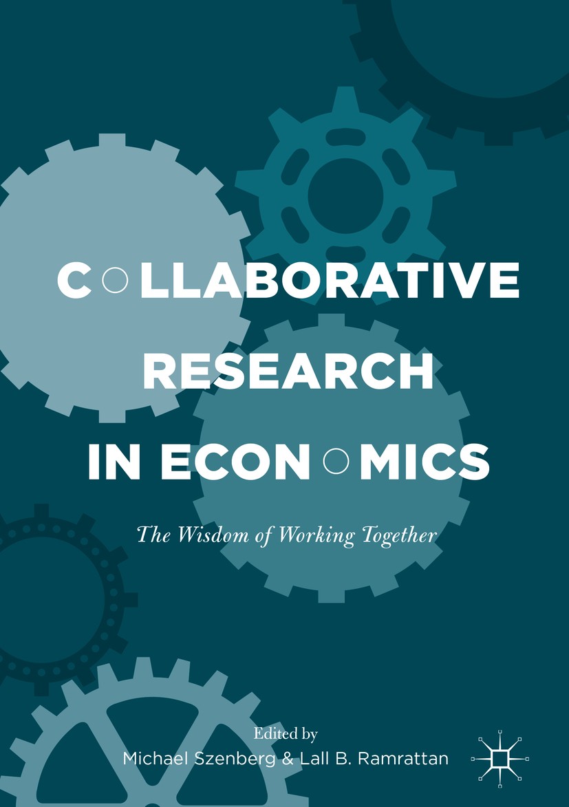 Titlebook: Collaborative Research in Economics; The Wisdom of Workin Michael Szenberg,Lall B. Ramrattan Book 2017 The Editor(s) (if applicable) and Th Titlebook: Collaborative Research in Economics; The Wisdom of Workin Michael Szenberg,Lall B. Ramrattan Book 2017 The Editor(s) (if applicable) and Th