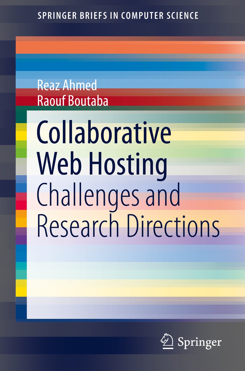 Titlebook: Collaborative Web Hosting; Challenges and Resea Reaz Ahmed,Raouf Boutaba Book 2014 The Author(s) 2014 Availability.Distributed online soci Titlebook: Collaborative Web Hosting; Challenges and Resea Reaz Ahmed,Raouf Boutaba Book 2014 The Author(s) 2014 Availability.Distributed online soci