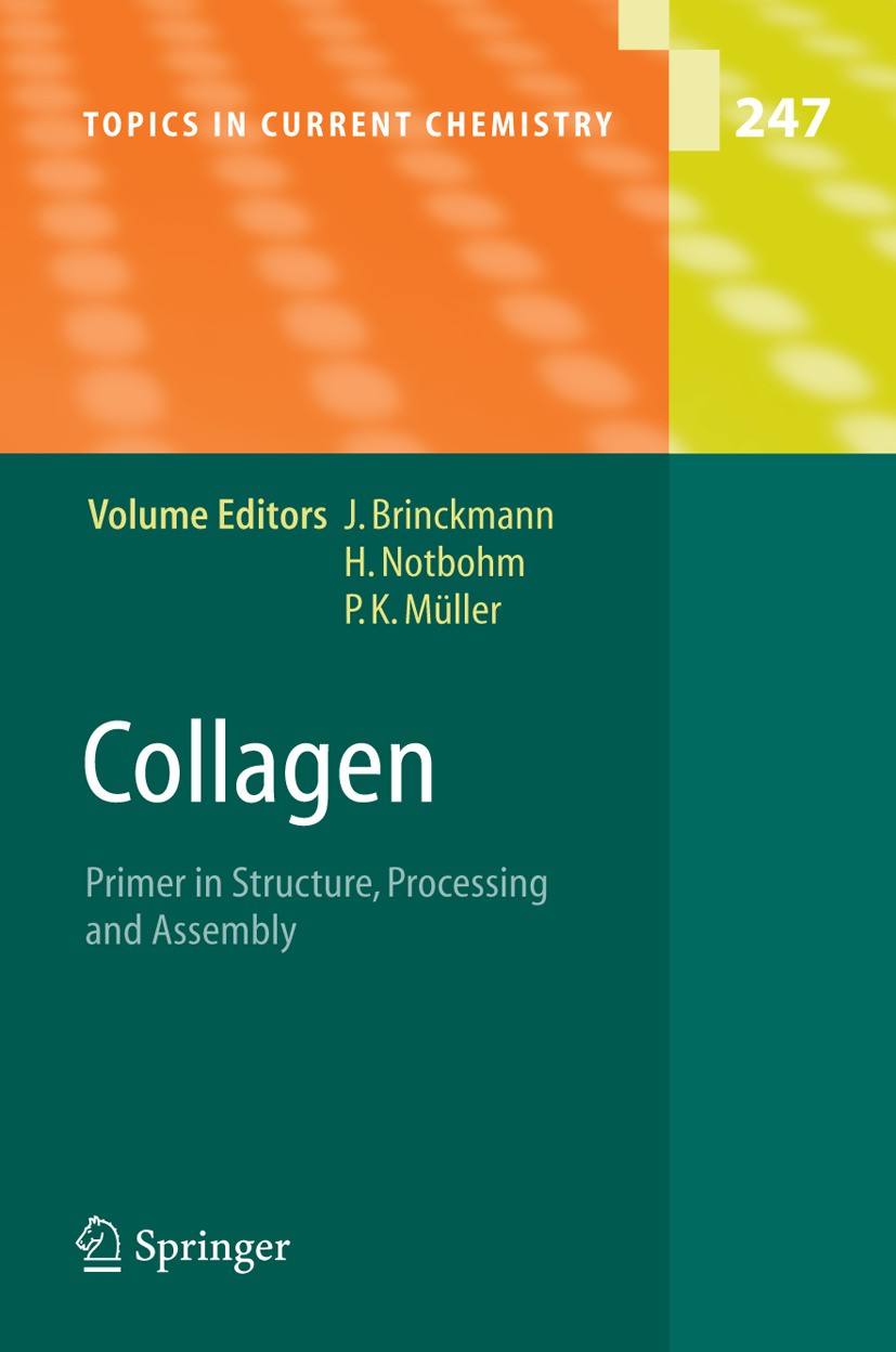 Titlebook: Collagen; Primer in Structure, Jürgen Brinckmann,Holger Notbohm,P. K. Müller Book 2005 Springer-Verlag Berlin Heidelberg 2005 biochemistry. Titlebook: Collagen; Primer in Structure, Jürgen Brinckmann,Holger Notbohm,P. K. Müller Book 2005 Springer-Verlag Berlin Heidelberg 2005 biochemistry.