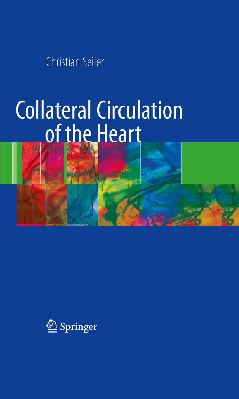 Titlebook: Collateral Circulation of the Heart; Christian‘Seiler Book 2009 The Editor(s) (if applicable) and The Author(s), under exclusive license t Titlebook: Collateral Circulation of the Heart; Christian‘Seiler Book 2009 The Editor(s) (if applicable) and The Author(s), under exclusive license t
