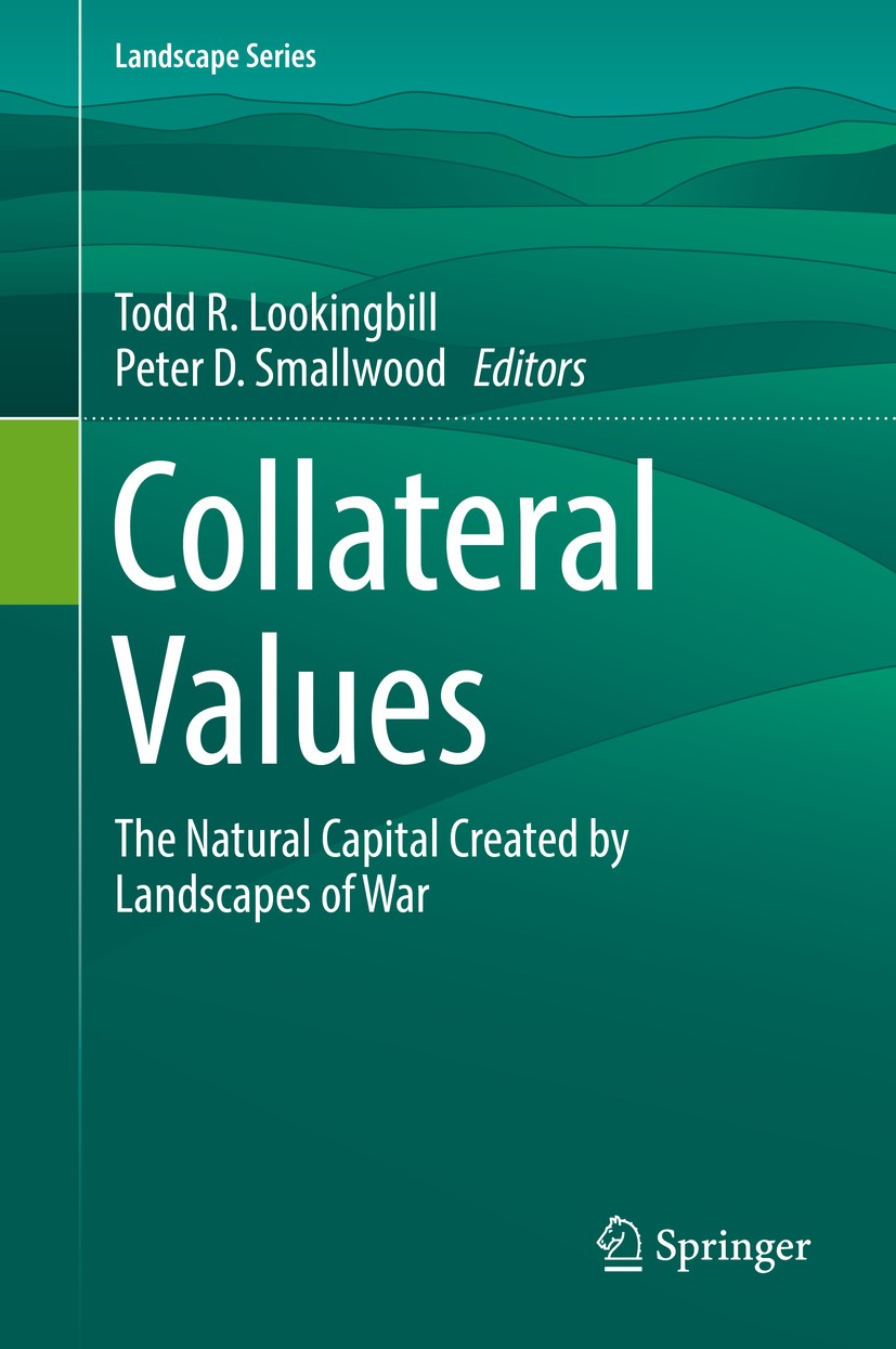 Titlebook: Collateral Values; The Natural Capital Todd R. Lookingbill,Peter D. Smallwood Book 2019 Springer Nature Switzerland AG 2019 Ecosystem Serv Titlebook: Collateral Values; The Natural Capital Todd R. Lookingbill,Peter D. Smallwood Book 2019 Springer Nature Switzerland AG 2019 Ecosystem Serv