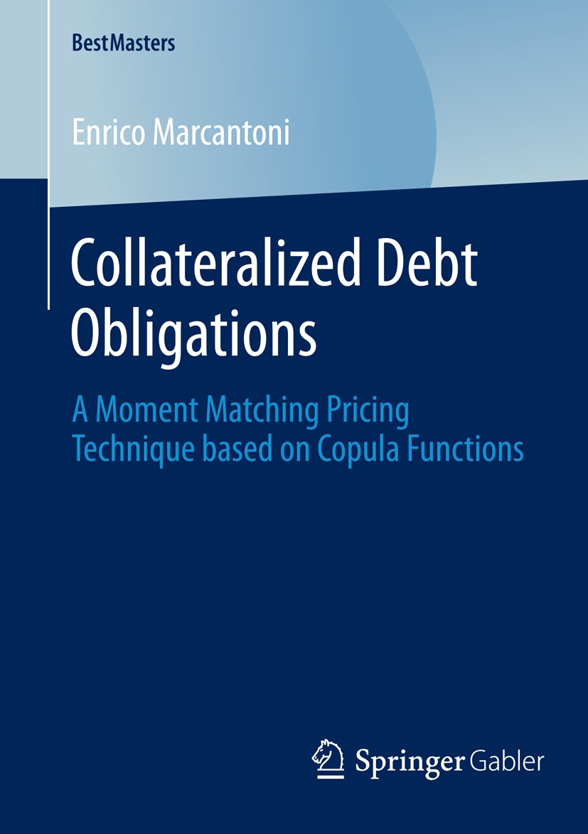 Titlebook: Collateralized Debt Obligations; A Moment Matching Pr Enrico Marcantoni Book 2014 Springer Fachmedien Wiesbaden 2014 CDO/CDX.Copula Functio Titlebook: Collateralized Debt Obligations; A Moment Matching Pr Enrico Marcantoni Book 2014 Springer Fachmedien Wiesbaden 2014 CDO/CDX.Copula Functio