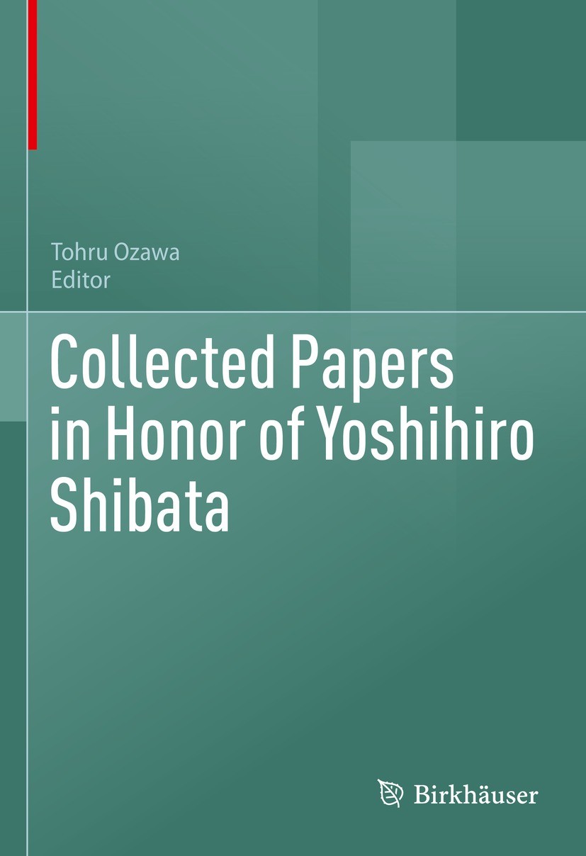 Titlebook: Collected Papers in Honor of Yoshihiro Shibata; Tohru Ozawa Book 2022 The Editor(s) (if applicable) and The Author(s), under exclusive lic Titlebook: Collected Papers in Honor of Yoshihiro Shibata; Tohru Ozawa Book 2022 The Editor(s) (if applicable) and The Author(s), under exclusive lic