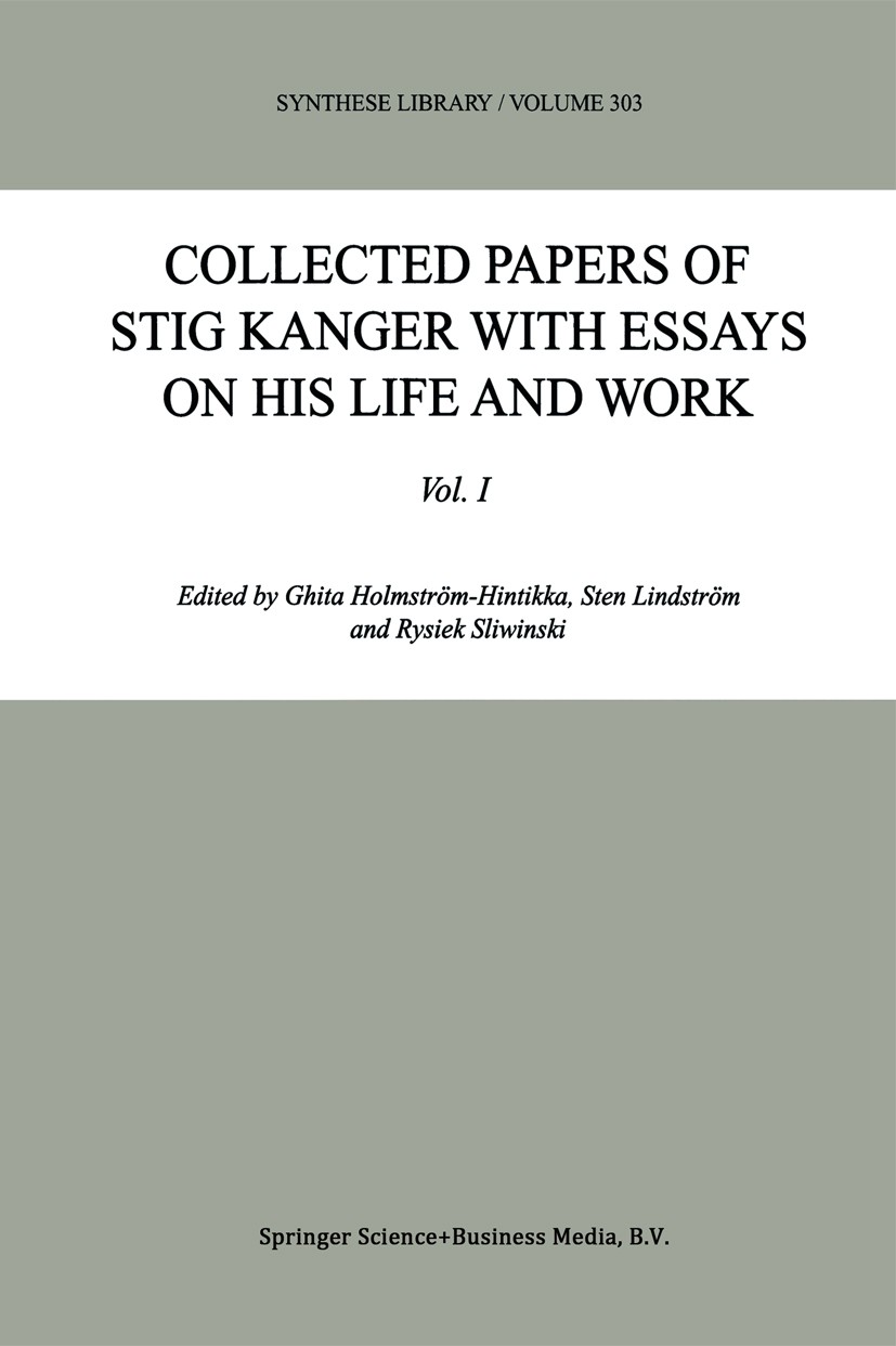 Titlebook: Collected Papers of Stig Kanger with Essays on his Life and Work; Ghita Holmström-Hintikka,Sten Lindström,Rysiek Sli Book 2001 Kluwer Acad Titlebook: Collected Papers of Stig Kanger with Essays on his Life and Work; Ghita Holmström-Hintikka,Sten Lindström,Rysiek Sli Book 2001 Kluwer Acad