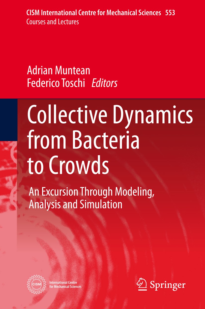 Titlebook: Collective Dynamics from Bacteria to Crowds; An Excursion Through Adrian Muntean,Federico Toschi Book 2014 CISM Udine 2014 Balance of Measu Titlebook: Collective Dynamics from Bacteria to Crowds; An Excursion Through Adrian Muntean,Federico Toschi Book 2014 CISM Udine 2014 Balance of Measu