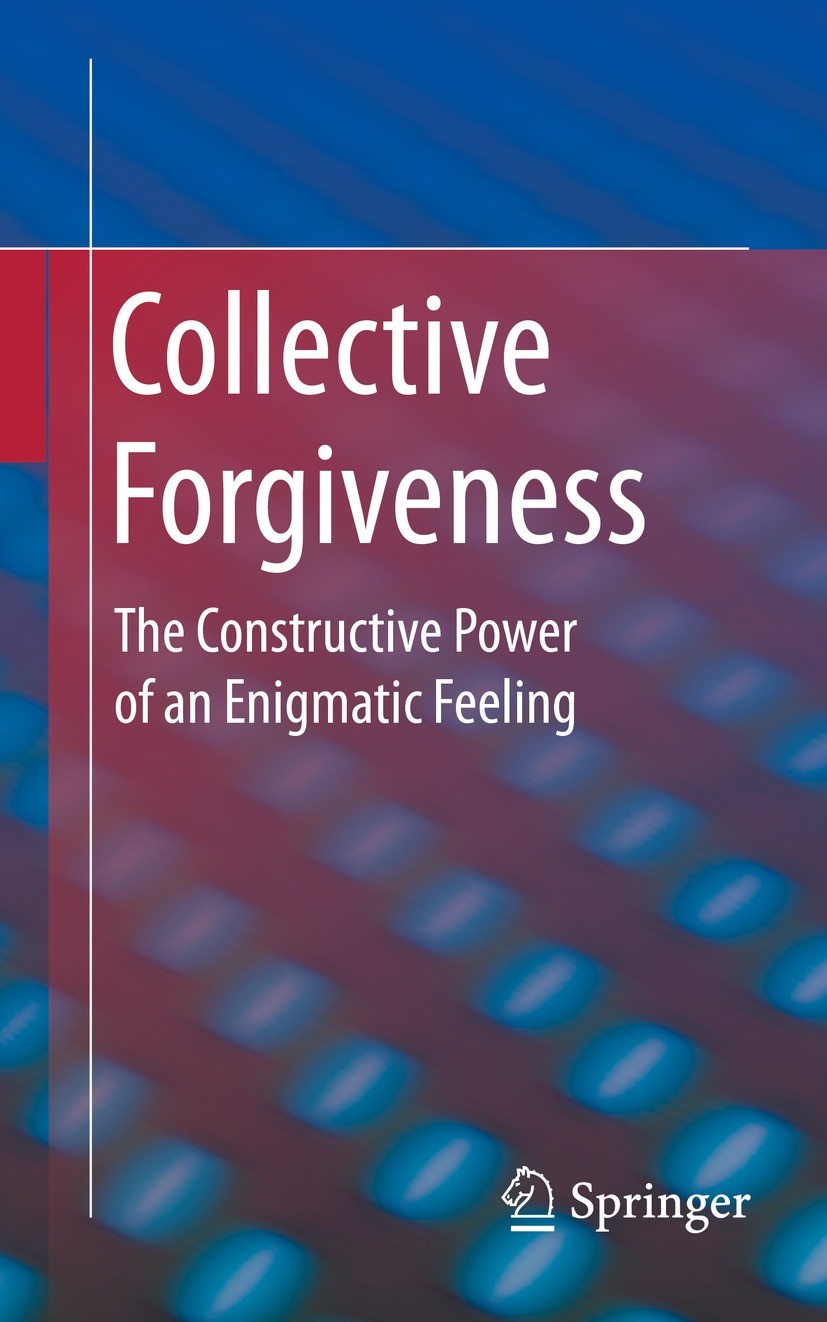 Titlebook: Collective Forgiveness; The Constructive Pow Oliver Errichiello Book 2021 Springer-Verlag GmbH Germany, part of Springer Nature 2021 Collec Titlebook: Collective Forgiveness; The Constructive Pow Oliver Errichiello Book 2021 Springer-Verlag GmbH Germany, part of Springer Nature 2021 Collec