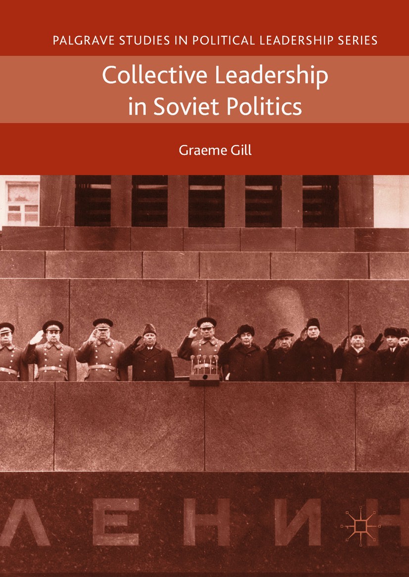 Titlebook: Collective Leadership in Soviet Politics; Graeme Gill Book 2018 The Editor(s) (if applicable) and The Author(s) 2018 collective leadership Titlebook: Collective Leadership in Soviet Politics; Graeme Gill Book 2018 The Editor(s) (if applicable) and The Author(s) 2018 collective leadership