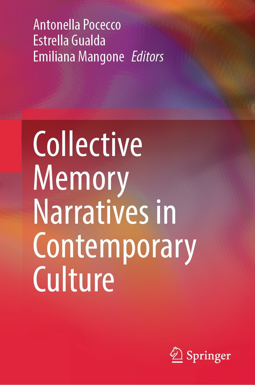 Titlebook: Collective Memory Narratives in Contemporary Culture; Antonella Pocecco,Estrella Gualda,Emiliana Mangone Book 2023 The Editor(s) (if appli Titlebook: Collective Memory Narratives in Contemporary Culture; Antonella Pocecco,Estrella Gualda,Emiliana Mangone Book 2023 The Editor(s) (if appli