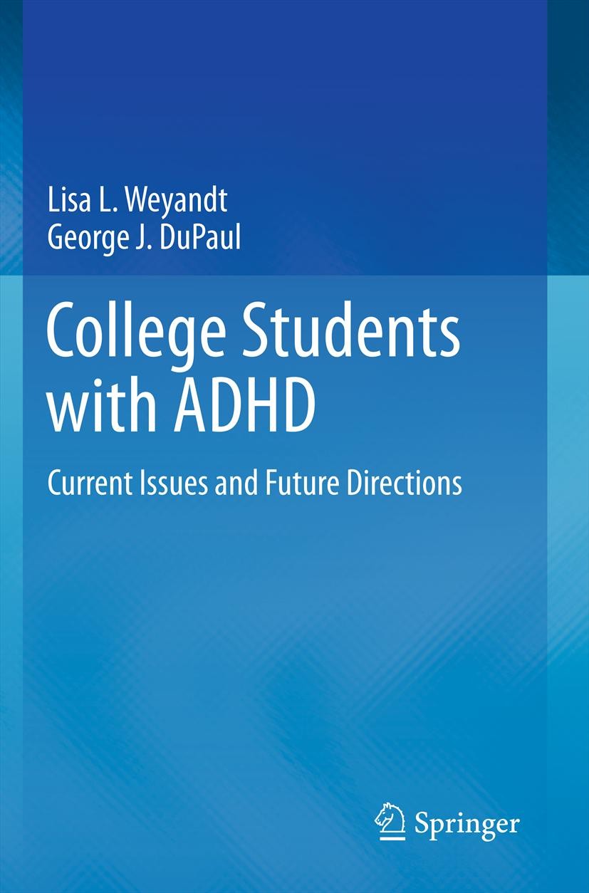 Titlebook: College Students with ADHD; Current Issues and F Lisa L. Weyandt,George J. DuPaul Book 2013 Springer Science+Business Media New York 2013 A Titlebook: College Students with ADHD; Current Issues and F Lisa L. Weyandt,George J. DuPaul Book 2013 Springer Science+Business Media New York 2013 A