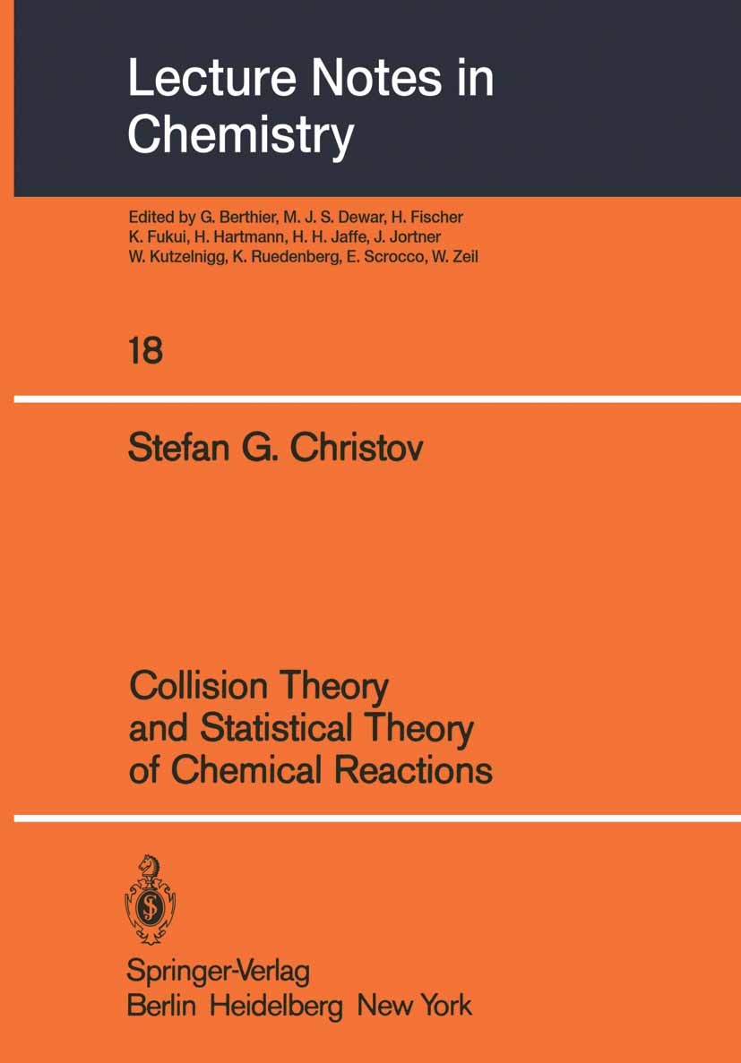 Titlebook: Collision Theory and Statistical Theory of Chemical Reactions; Stefan G. Christov Textbook 1980 Springer-Verlag Berlin Heidelberg 1980 Act Titlebook: Collision Theory and Statistical Theory of Chemical Reactions; Stefan G. Christov Textbook 1980 Springer-Verlag Berlin Heidelberg 1980 Act