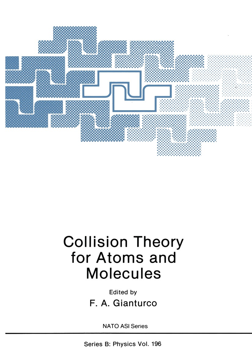 Titlebook: Collision Theory for Atoms and Molecules; Franco A. Gianturco (Gianturco) Book 1989 Plenum Press, New York 1989 atoms.collision.dynamics.e Titlebook: Collision Theory for Atoms and Molecules; Franco A. Gianturco (Gianturco) Book 1989 Plenum Press, New York 1989 atoms.collision.dynamics.e