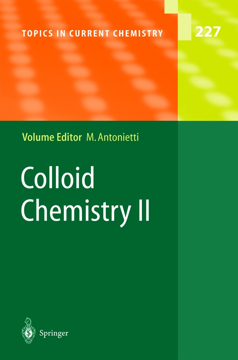 Titlebook: Colloid Chemistry II; Markus Antonietti Book 2003 Springer-Verlag Berlin Heidelberg 2003 Kolloide.Mikroemulsionen.Nanopratikel.Organische Titlebook: Colloid Chemistry II; Markus Antonietti Book 2003 Springer-Verlag Berlin Heidelberg 2003 Kolloide.Mikroemulsionen.Nanopratikel.Organische