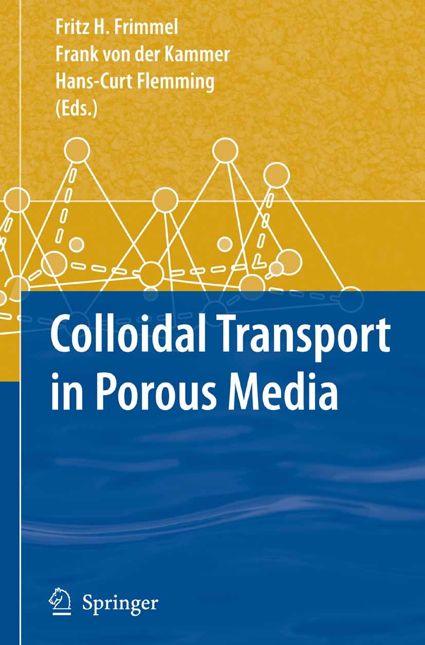 Titlebook: Colloidal Transport in Porous Media; Fritz H. Frimmel,Frank Kammer,Hans-Curt Flemming Book 2007 Springer-Verlag Berlin Heidelberg 2007 bio Titlebook: Colloidal Transport in Porous Media; Fritz H. Frimmel,Frank Kammer,Hans-Curt Flemming Book 2007 Springer-Verlag Berlin Heidelberg 2007 bio