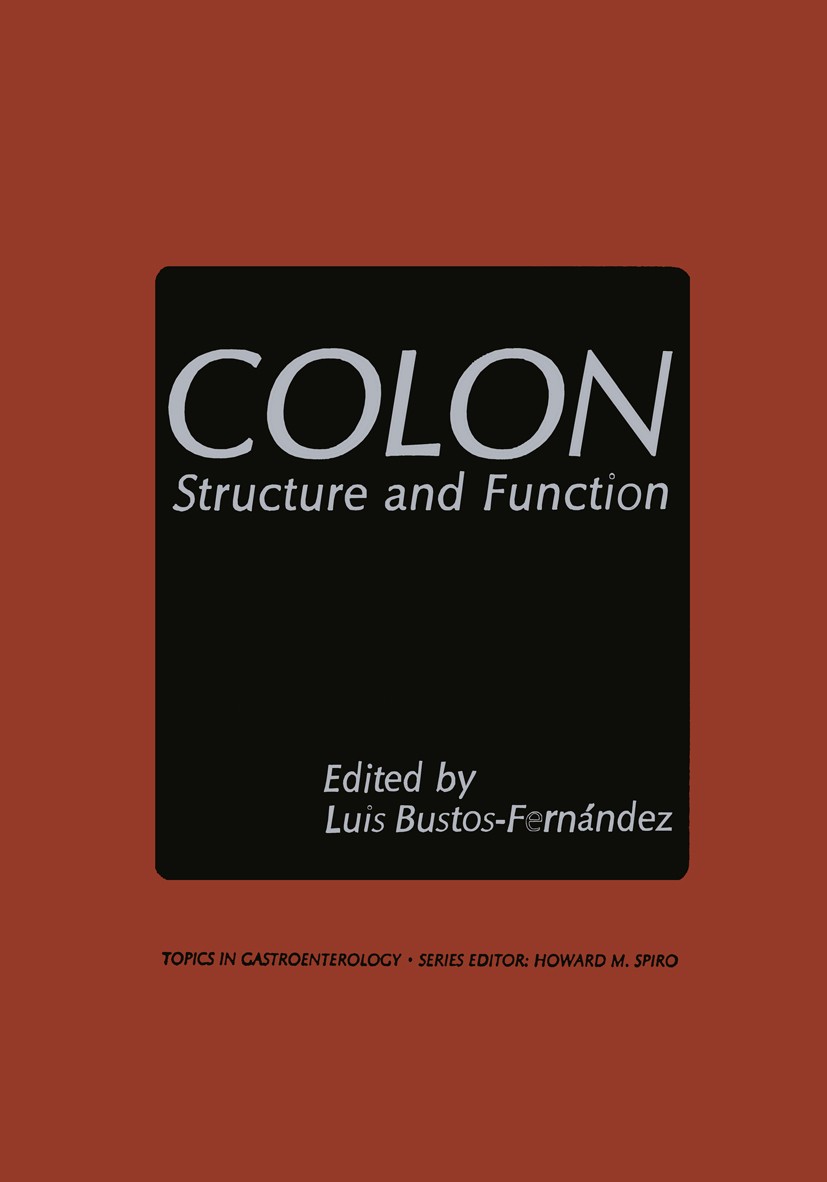 Titlebook: Colon; Structure and Functi Luis Bustos-Fernández Book 1983 Springer Science+Business Media New York 1983 colon.gastroenterology.liver.panc Titlebook: Colon; Structure and Functi Luis Bustos-Fernández Book 1983 Springer Science+Business Media New York 1983 colon.gastroenterology.liver.panc