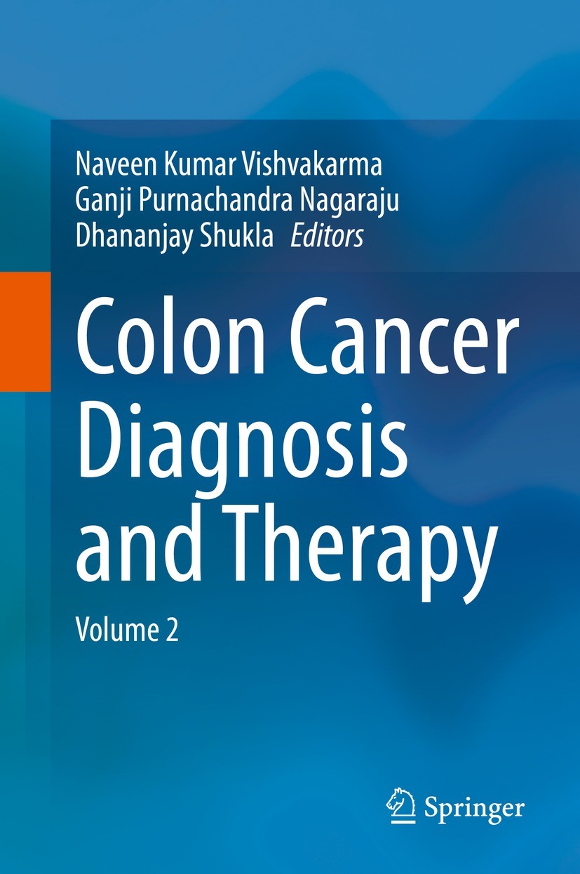 Titlebook: Colon Cancer Diagnosis and Therapy; Volume 2 Naveen Kumar Vishvakarma,Ganji Purnachandra Nagara Book 2021 The Editor(s) (if applicable) and Titlebook: Colon Cancer Diagnosis and Therapy; Volume 2 Naveen Kumar Vishvakarma,Ganji Purnachandra Nagara Book 2021 The Editor(s) (if applicable) and