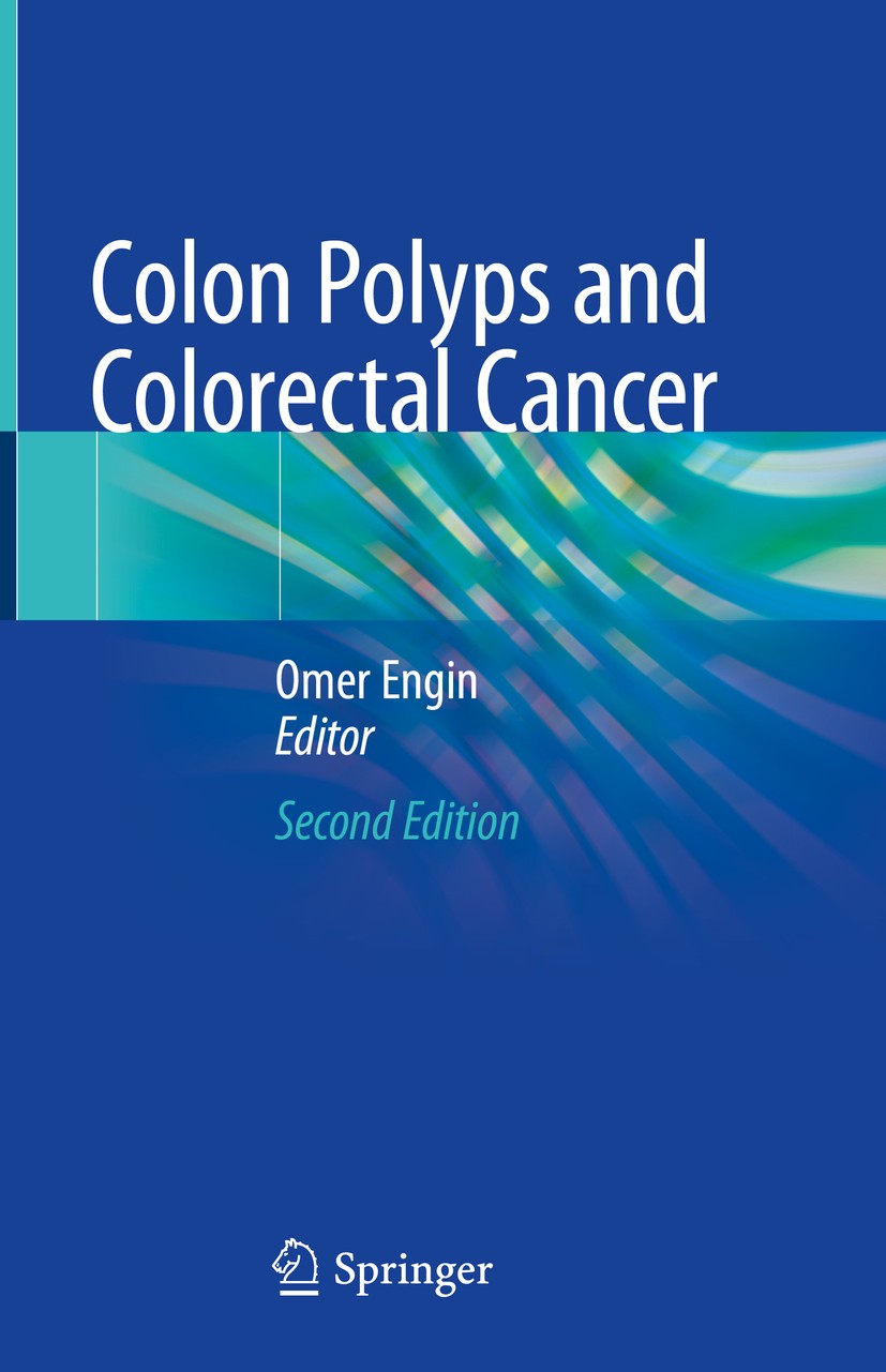 Titlebook: Colon Polyps and Colorectal Cancer; Omer Engin Book 2021Latest edition Springer Nature Switzerland AG 2021 Colon Cancer.Colonoscopy.Malign Titlebook: Colon Polyps and Colorectal Cancer; Omer Engin Book 2021Latest edition Springer Nature Switzerland AG 2021 Colon Cancer.Colonoscopy.Malign