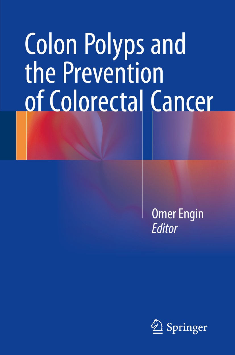 Titlebook: Colon Polyps and the Prevention of Colorectal Cancer; Omer Engin Book 20151st edition Springer International Publishing Switzerland 2015 C Titlebook: Colon Polyps and the Prevention of Colorectal Cancer; Omer Engin Book 20151st edition Springer International Publishing Switzerland 2015 C