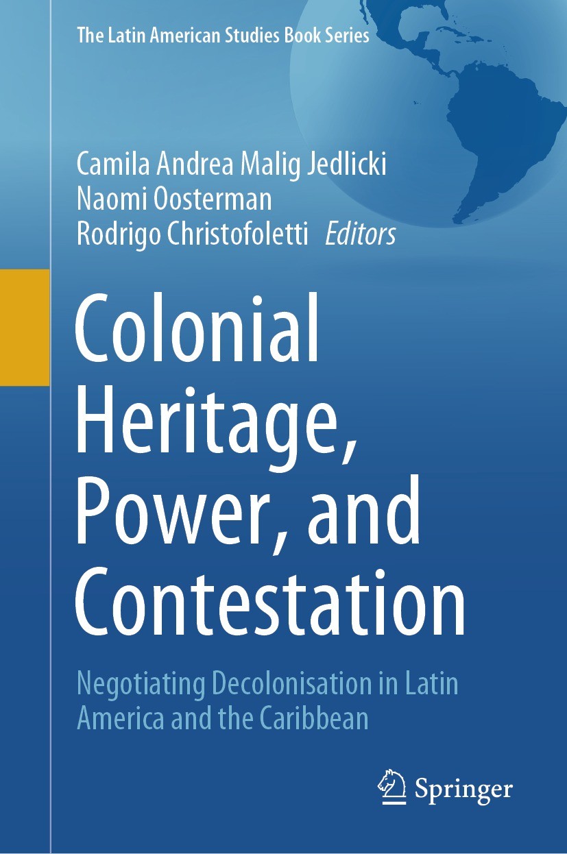 Titlebook: Colonial Heritage, Power, and Contestation; Negotiating Decoloni Camila Andrea Malig Jedlicki,Naomi Oosterman,Rodri Book 2023 The Editor(s) Titlebook: Colonial Heritage, Power, and Contestation; Negotiating Decoloni Camila Andrea Malig Jedlicki,Naomi Oosterman,Rodri Book 2023 The Editor(s)