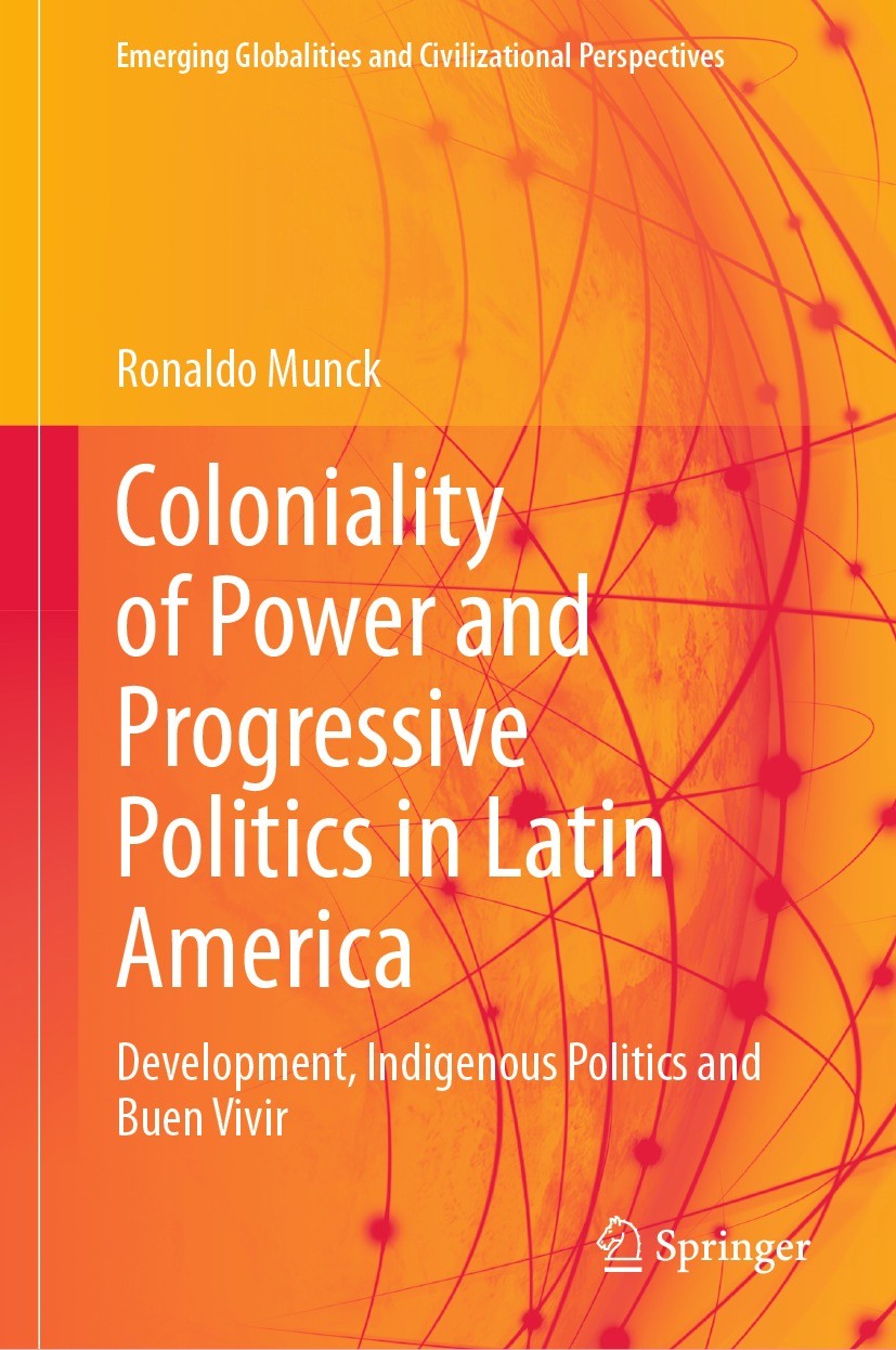 Titlebook: Coloniality of Power and Progressive Politics in Latin America; Development, Indige Ronaldo Munck Book 2024 The Editor(s) (if applicable) Titlebook: Coloniality of Power and Progressive Politics in Latin America; Development, Indige Ronaldo Munck Book 2024 The Editor(s) (if applicable)