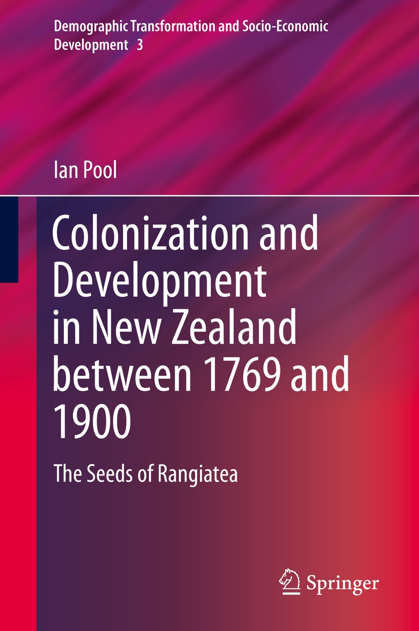Titlebook: Colonization and Development in New Zealand between 1769 and 1900; The Seeds of Rangiat Ian Pool Book 2015 Springer International Publishin Titlebook: Colonization and Development in New Zealand between 1769 and 1900; The Seeds of Rangiat Ian Pool Book 2015 Springer International Publishin