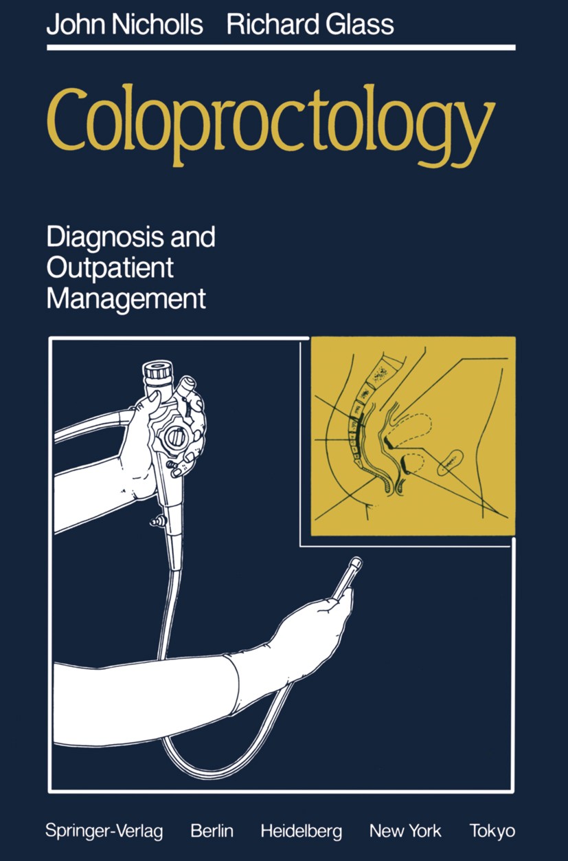 Titlebook: Coloproctology; Diagnosis and Outpat John Nicholls,Richard Glass Book 1985 Springer-Verlag Berlin Heidelberg 1985 Kolon.Proktologie.colopro Titlebook: Coloproctology; Diagnosis and Outpat John Nicholls,Richard Glass Book 1985 Springer-Verlag Berlin Heidelberg 1985 Kolon.Proktologie.colopro