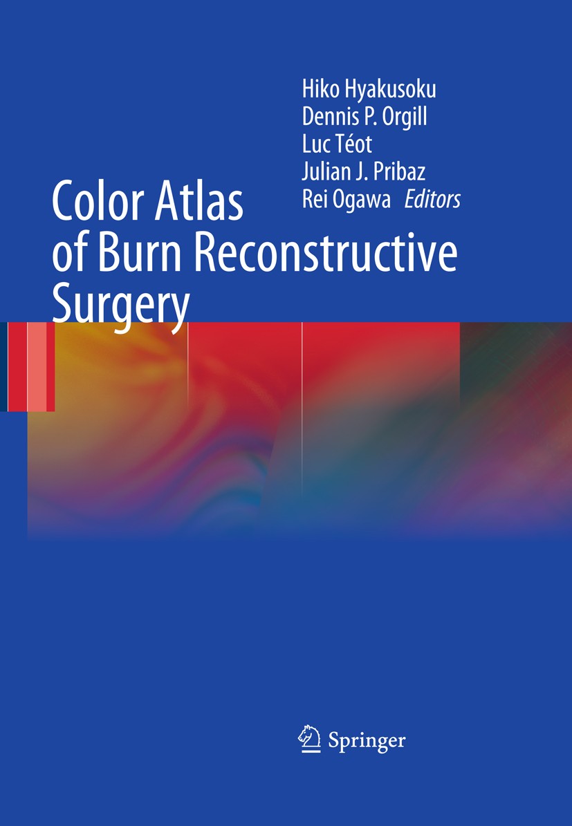Titlebook: Color Atlas of Burn Reconstructive Surgery; Hiko Hyakusoku,Dennis P. Orgill,Rei Ogawa Book 2010 Springer-Verlag Berlin Heidelberg 2010 Sur Titlebook: Color Atlas of Burn Reconstructive Surgery; Hiko Hyakusoku,Dennis P. Orgill,Rei Ogawa Book 2010 Springer-Verlag Berlin Heidelberg 2010 Sur