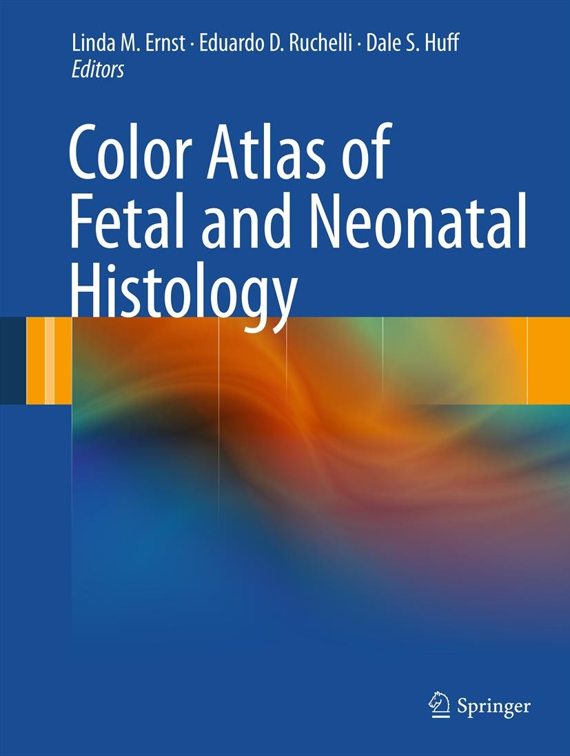 Titlebook: Color Atlas of Fetal and Neonatal Histology; Linda M. Ernst,Eduardo D. Ruchelli,Dale S. Huff Book 20111st edition Springer Science+Busines Titlebook: Color Atlas of Fetal and Neonatal Histology; Linda M. Ernst,Eduardo D. Ruchelli,Dale S. Huff Book 20111st edition Springer Science+Busines
