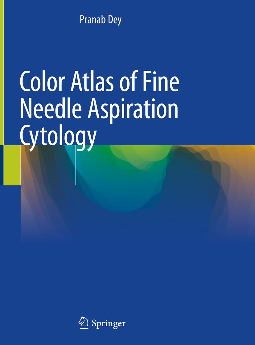 Titlebook: Color Atlas of Fine Needle Aspiration Cytology; Pranab Dey Book 2021 The Editor(s) (if applicable) and The Author(s), under exclusive lice Titlebook: Color Atlas of Fine Needle Aspiration Cytology; Pranab Dey Book 2021 The Editor(s) (if applicable) and The Author(s), under exclusive lice
