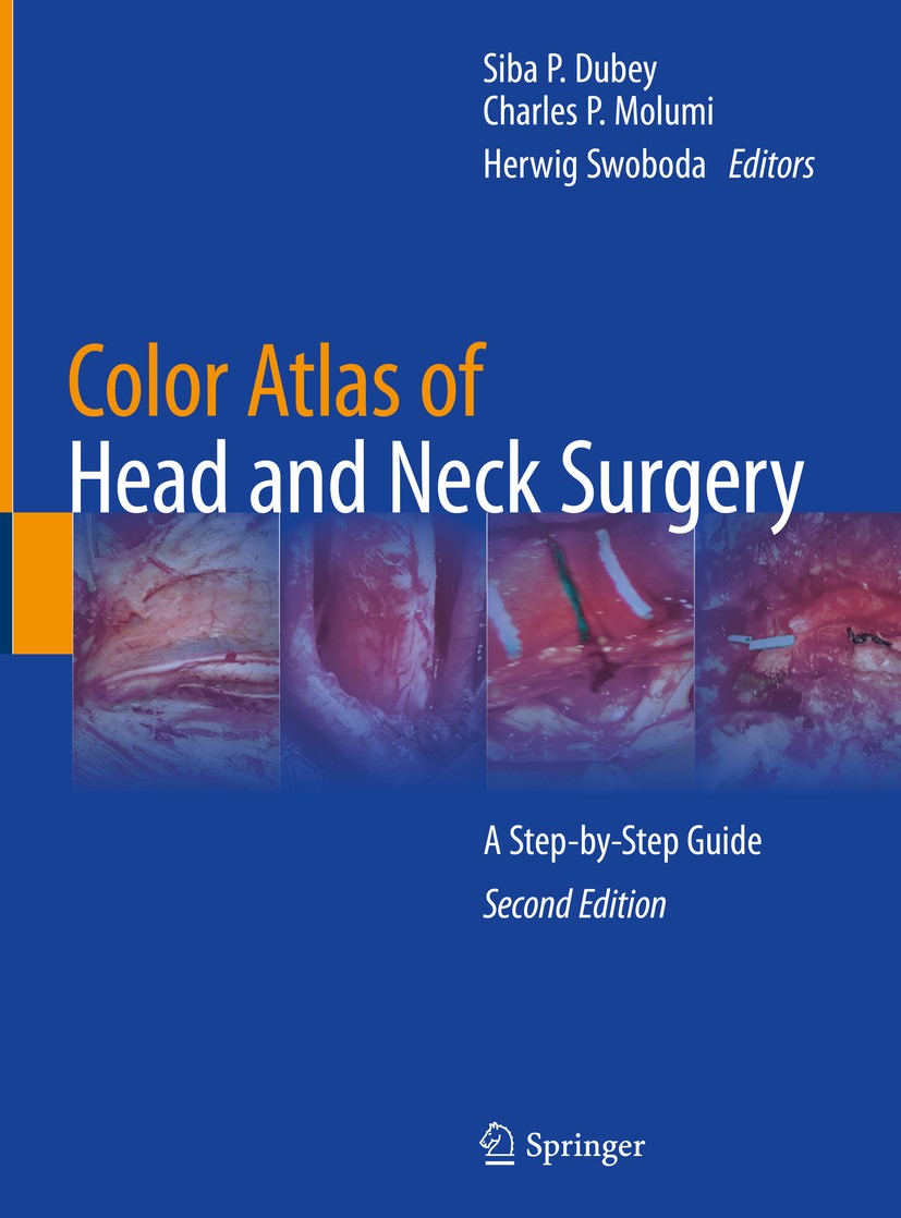 Titlebook: Color Atlas of Head and Neck Surgery; A Step-by-Step Guide Siba P. Dubey,Charles P. Molumi,Herwig Swoboda Book 2020Latest edition Springer Titlebook: Color Atlas of Head and Neck Surgery; A Step-by-Step Guide Siba P. Dubey,Charles P. Molumi,Herwig Swoboda Book 2020Latest edition Springer