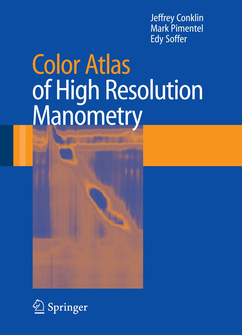 Titlebook: Color Atlas of High Resolution Manometry; Edy Soffer,Mark Pimentel,Jeffrey Conklin Book 2009 Springer-Verlag US 2009 diagnosis.esophagus.m Titlebook: Color Atlas of High Resolution Manometry; Edy Soffer,Mark Pimentel,Jeffrey Conklin Book 2009 Springer-Verlag US 2009 diagnosis.esophagus.m