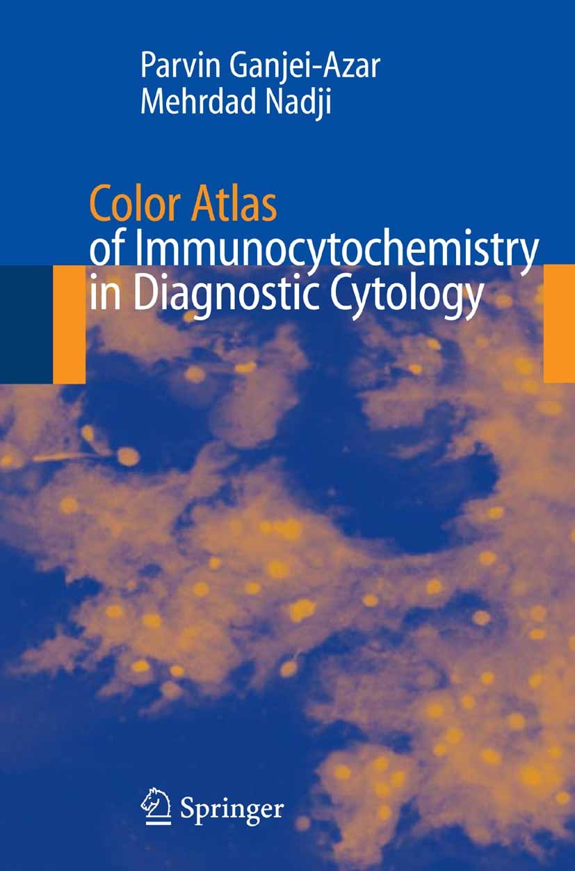 Titlebook: Color Atlas of Immunocytochemistry in Diagnostic Cytology; Parvin Ganjei-Azar (Professor of Pathology, Direct Book 2007 Springer-Verlag US Titlebook: Color Atlas of Immunocytochemistry in Diagnostic Cytology; Parvin Ganjei-Azar (Professor of Pathology, Direct Book 2007 Springer-Verlag US