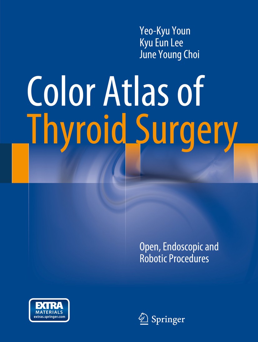 Titlebook: Color Atlas of Thyroid Surgery; Open, Endoscopic and Yeo-Kyu Youn,Kyu Eun Lee,June Young Choi Book 2014 Springer-Verlag Berlin Heidelberg 2 Titlebook: Color Atlas of Thyroid Surgery; Open, Endoscopic and Yeo-Kyu Youn,Kyu Eun Lee,June Young Choi Book 2014 Springer-Verlag Berlin Heidelberg 2