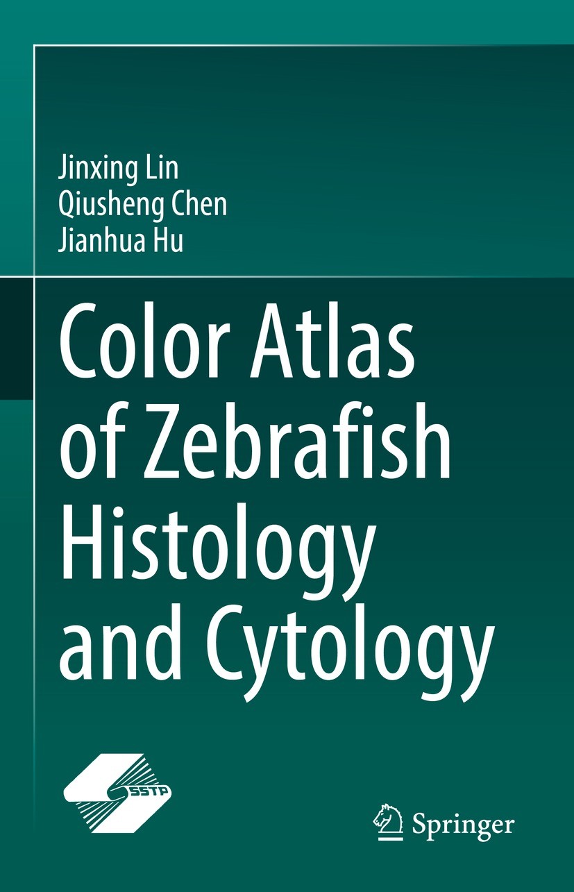 Titlebook: Color Atlas of Zebrafish Histology and Cytology; Jinxing Lin,Qiusheng Chen,Jianhua Hu Book 2022 The Editor(s) (if applicable) and The Auth Titlebook: Color Atlas of Zebrafish Histology and Cytology; Jinxing Lin,Qiusheng Chen,Jianhua Hu Book 2022 The Editor(s) (if applicable) and The Auth