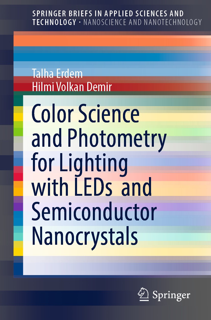 Titlebook: Color Science and Photometry for Lighting with LEDsand Semiconductor Nanocrystals; Talha Erdem,Hilmi Volkan Demir Book 2019 The Author(s), Titlebook: Color Science and Photometry for Lighting with LEDsand Semiconductor Nanocrystals; Talha Erdem,Hilmi Volkan Demir Book 2019 The Author(s),
