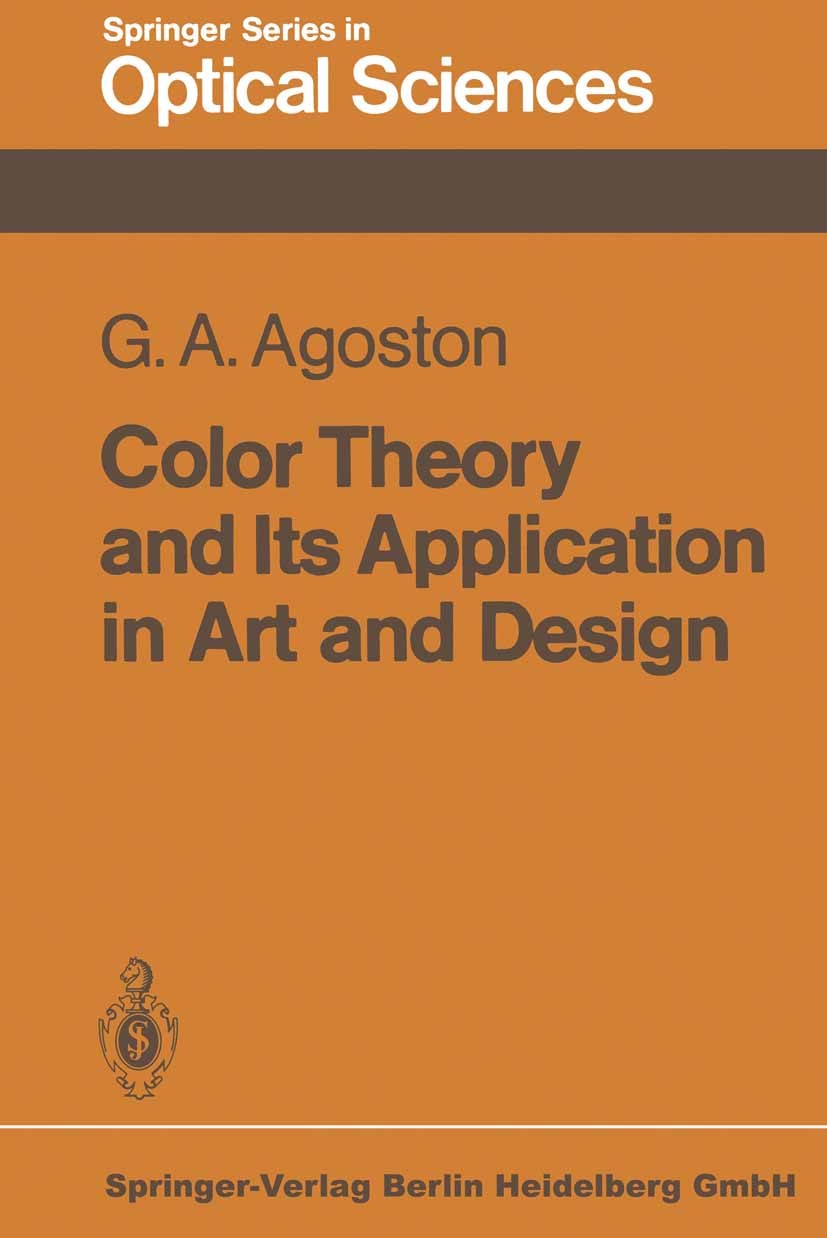 Titlebook: Color Theory and Its Application in Art and Design; George A. Agoston Book 19791st edition Springer-Verlag Berlin Heidelberg 1979 Farbe.de Titlebook: Color Theory and Its Application in Art and Design; George A. Agoston Book 19791st edition Springer-Verlag Berlin Heidelberg 1979 Farbe.de