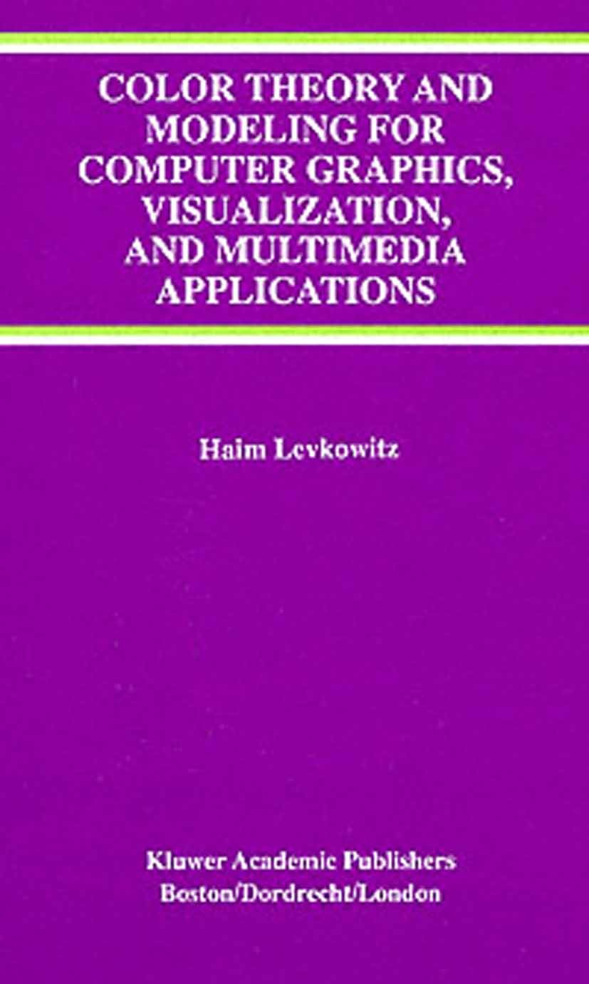 Titlebook: Color Theory and Modeling for Computer Graphics, Visualization, and Multimedia Applications; Haim Levkowitz Book 1997 Springer Science+Bus Titlebook: Color Theory and Modeling for Computer Graphics, Visualization, and Multimedia Applications; Haim Levkowitz Book 1997 Springer Science+Bus