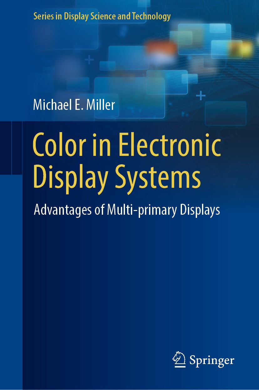 Titlebook: Color in Electronic Display Systems; Advantages of Multi- Michael E. Miller Book 2019 Springer Nature Switzerland AG 2019 Color rendering i Titlebook: Color in Electronic Display Systems; Advantages of Multi- Michael E. Miller Book 2019 Springer Nature Switzerland AG 2019 Color rendering i