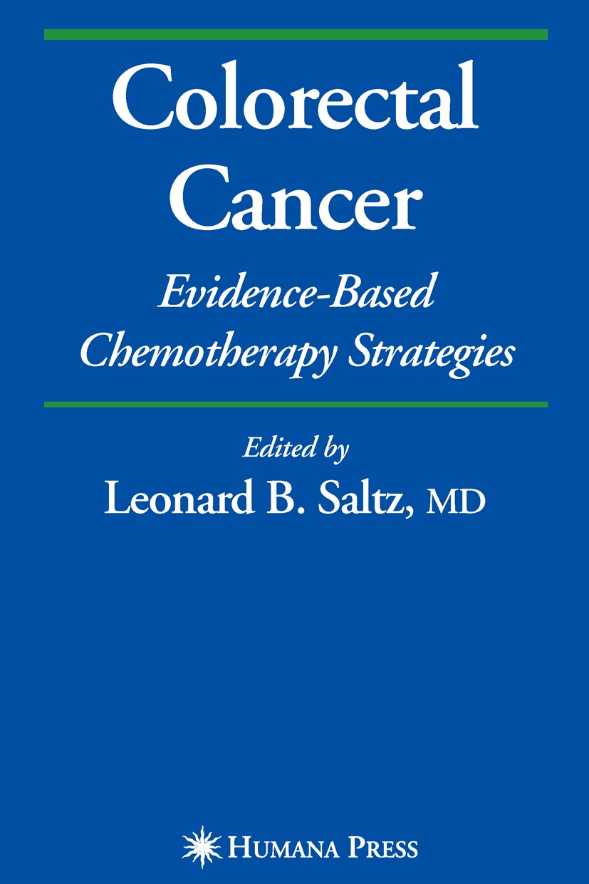 Titlebook: Colorectal Cancer; Evidence-based Chemo Maurie Markman,Leonard B. Saltz Book 2007 Humana Press 2007 angiogenesis.cancer.cancer treatment.co Titlebook: Colorectal Cancer; Evidence-based Chemo Maurie Markman,Leonard B. Saltz Book 2007 Humana Press 2007 angiogenesis.cancer.cancer treatment.co