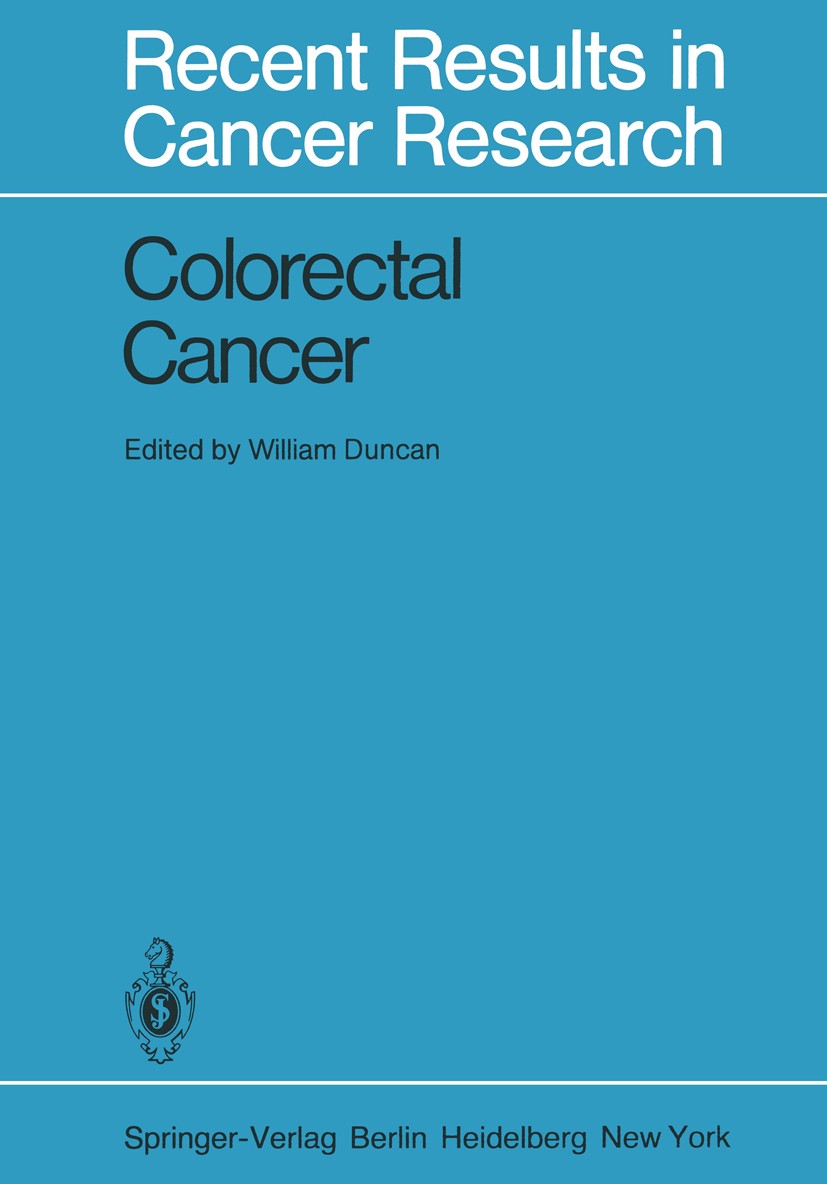 Titlebook: Colorectal Cancer; William Duncan Book 1982 Springer-Verlag Berlin Heidelberg 1982 cancer.colorectal cancer.diagnosis.oncology Titlebook: Colorectal Cancer; William Duncan Book 1982 Springer-Verlag Berlin Heidelberg 1982 cancer.colorectal cancer.diagnosis.oncology