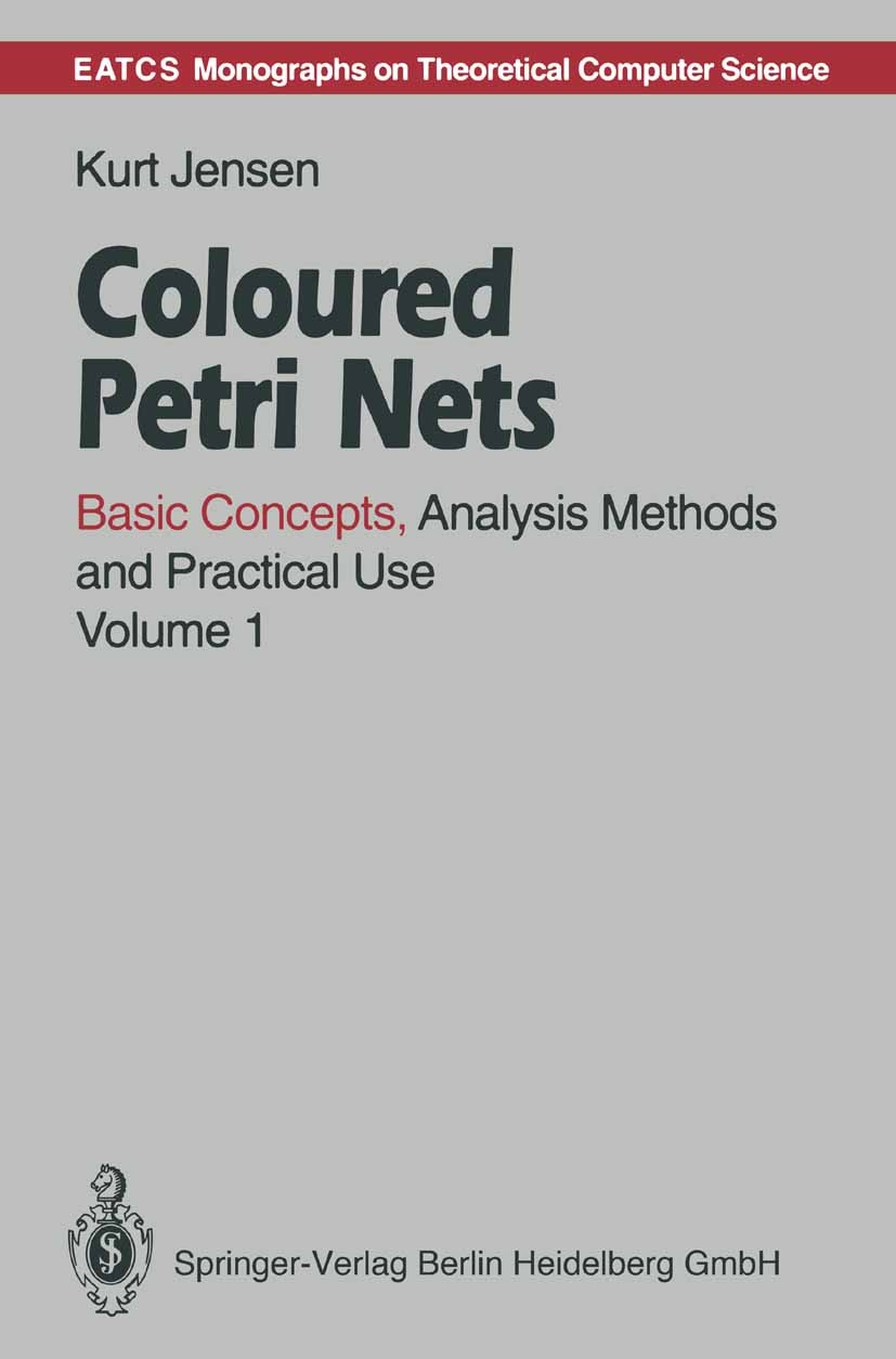 Titlebook: Coloured Petri Nets; Basic Concepts, Anal Kurt Jensen Book 19921st edition Springer-Verlag Berlin Heidelberg 1992 Design of Parallel System Titlebook: Coloured Petri Nets; Basic Concepts, Anal Kurt Jensen Book 19921st edition Springer-Verlag Berlin Heidelberg 1992 Design of Parallel System