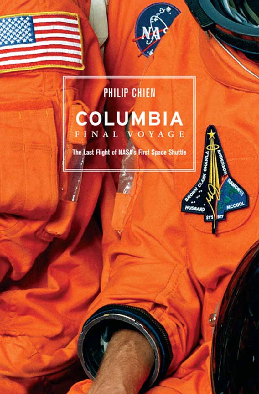 Titlebook: Columbia; Final Voyage Philip Chien Book 2006 Springer-Verlag New York 2006 BALL.Calcium.Internet.Popular Science.RMS.kinetics.reactions Titlebook: Columbia; Final Voyage Philip Chien Book 2006 Springer-Verlag New York 2006 BALL.Calcium.Internet.Popular Science.RMS.kinetics.reactions
