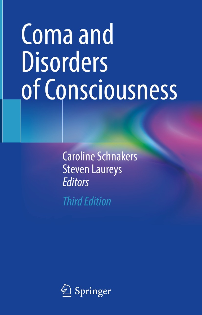Titlebook: Coma and Disorders of Consciousness; Caroline Schnakers,Steven Laureys Book 2023Latest edition The Editor(s) (if applicable) and The Autho Titlebook: Coma and Disorders of Consciousness; Caroline Schnakers,Steven Laureys Book 2023Latest edition The Editor(s) (if applicable) and The Autho
