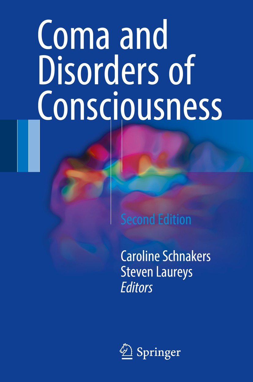 Titlebook: Coma and Disorders of Consciousness; Caroline Schnakers,Steven Laureys Book 20182nd edition Springer International Publishing AG 2018 coma Titlebook: Coma and Disorders of Consciousness; Caroline Schnakers,Steven Laureys Book 20182nd edition Springer International Publishing AG 2018 coma