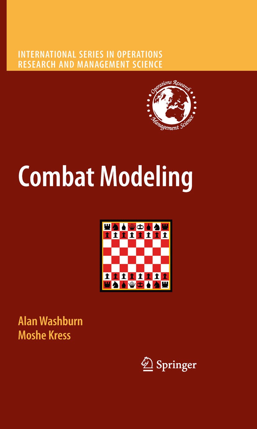 Titlebook: Combat Modeling; Alan Washburn,Moshe Kress Book 2009 Springer-Verlag US 2009 air defense.combat decision.combat modeling.firing theory.for Titlebook: Combat Modeling; Alan Washburn,Moshe Kress Book 2009 Springer-Verlag US 2009 air defense.combat decision.combat modeling.firing theory.for