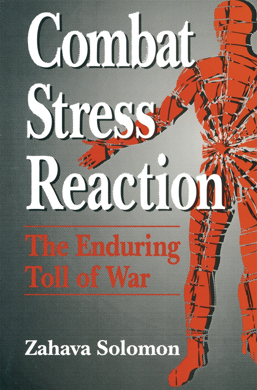 Titlebook: Combat Stress Reaction; The Enduring Toll of Zahava Solomon Book 1993 Springer Science+Business Media New York 1993 Exploration.Front.inter Titlebook: Combat Stress Reaction; The Enduring Toll of Zahava Solomon Book 1993 Springer Science+Business Media New York 1993 Exploration.Front.inter